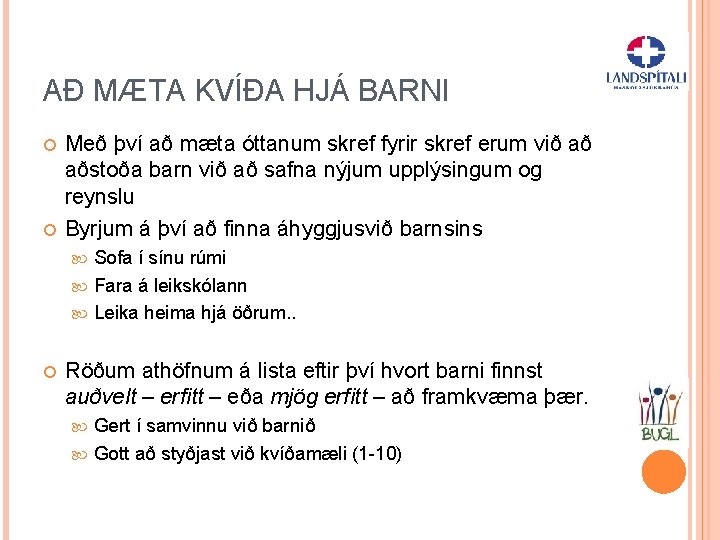 AÐ MÆTA KVÍÐA HJÁ BARNI Með því að mæta óttanum skref fyrir skref erum