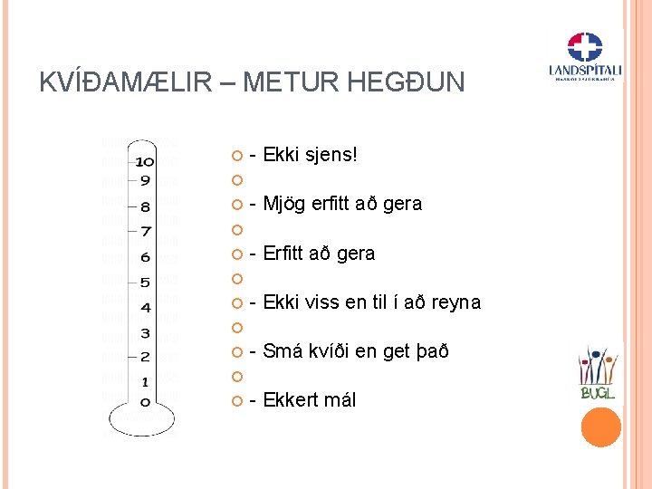 KVÍÐAMÆLIR – METUR HEGÐUN - Ekki sjens! - Mjög erfitt að gera - Ekki