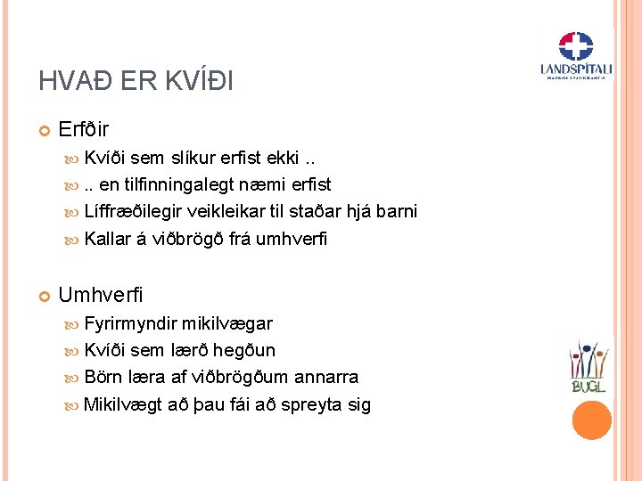 HVAÐ ER KVÍÐI Erfðir Kvíði sem slíkur erfist ekki. . en tilfinningalegt næmi erfist