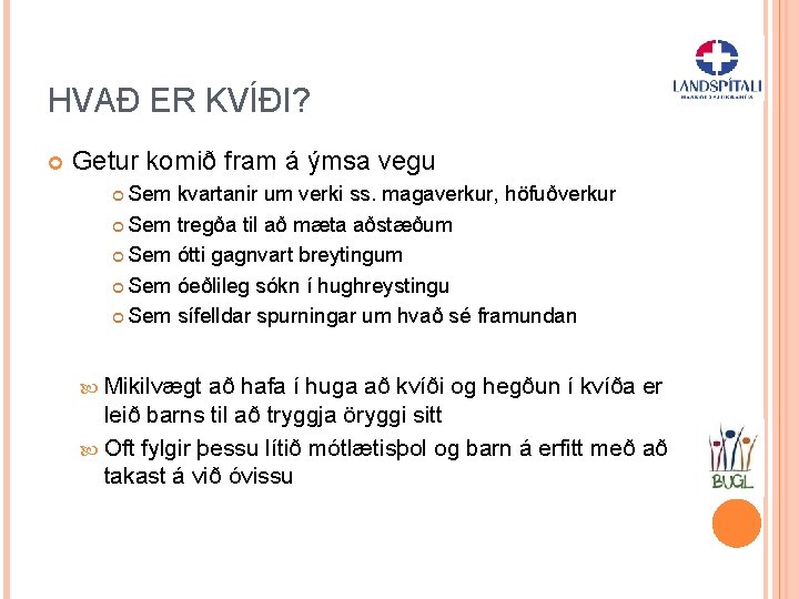 HVAÐ ER KVÍÐI? Getur komið fram á ýmsa vegu Sem kvartanir um verki ss.