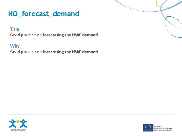 NO_forecast_demand Title Good practice on forecasting the HWF demand Why Good practice on forecasting