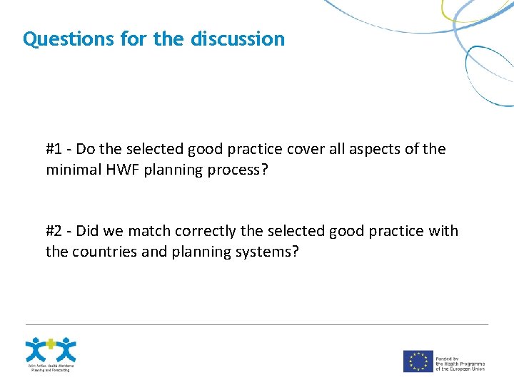 Questions for the discussion #1 - Do the selected good practice cover all aspects