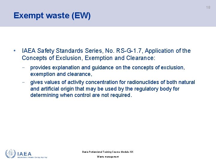 18 Exempt waste (EW) • IAEA Safety Standards Series, No. RS-G-1. 7, Application of