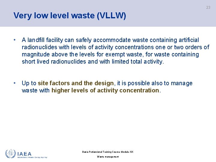 23 Very low level waste (VLLW) • A landfill facility can safely accommodate waste