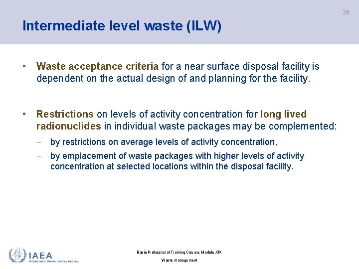 29 Intermediate level waste (ILW) • Waste acceptance criteria for a near surface disposal