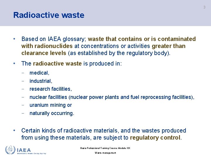 3 Radioactive waste • Based on IAEA glossary; waste that contains or is contaminated