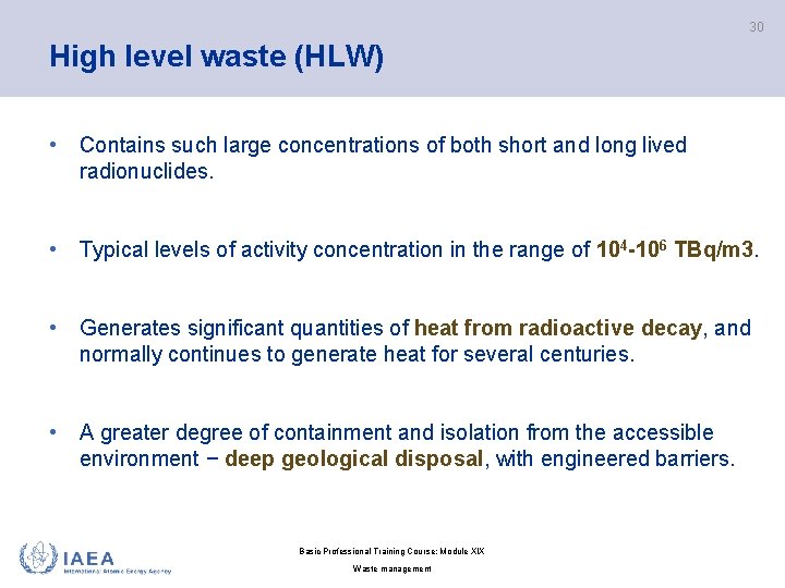 30 High level waste (HLW) • Contains such large concentrations of both short and