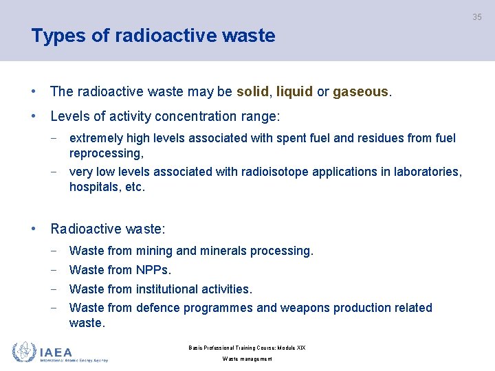 35 Types of radioactive waste • The radioactive waste may be solid, liquid or