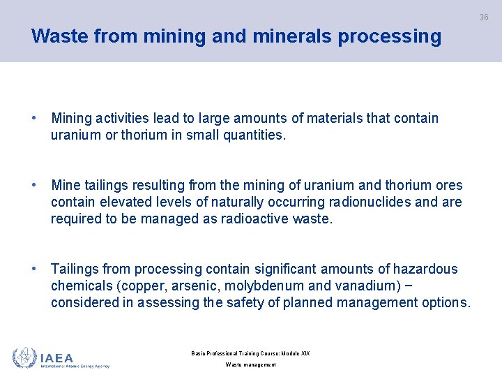 36 Waste from mining and minerals processing • Mining activities lead to large amounts
