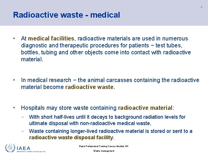 4 Radioactive waste - medical • At medical facilities, radioactive materials are used in