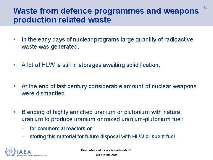 Waste from defence programmes and weapons production related waste • In the early days