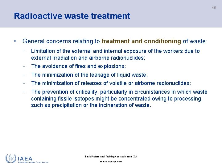 46 Radioactive waste treatment • General concerns relating to treatment and conditioning of waste: