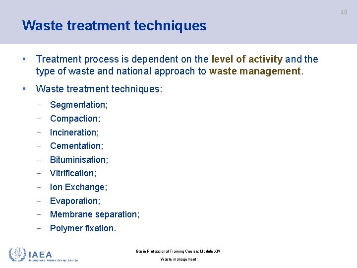 48 Waste treatment techniques • Treatment process is dependent on the level of activity