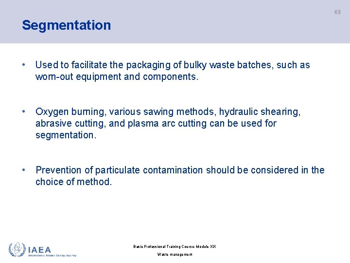 49 Segmentation • Used to facilitate the packaging of bulky waste batches, such as