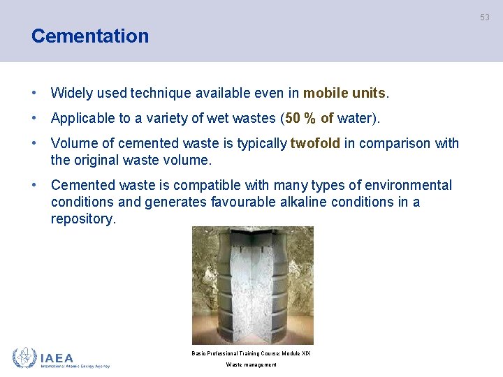 53 Cementation • Widely used technique available even in mobile units. • Applicable to