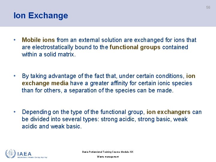 56 Ion Exchange • Mobile ions from an external solution are exchanged for ions