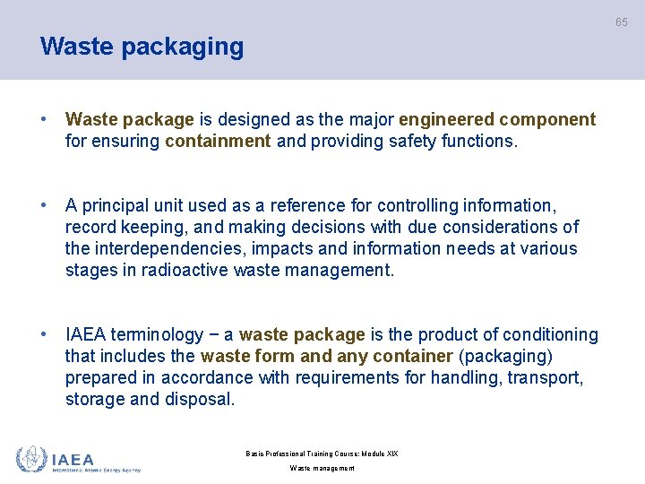 65 Waste packaging • Waste package is designed as the major engineered component for