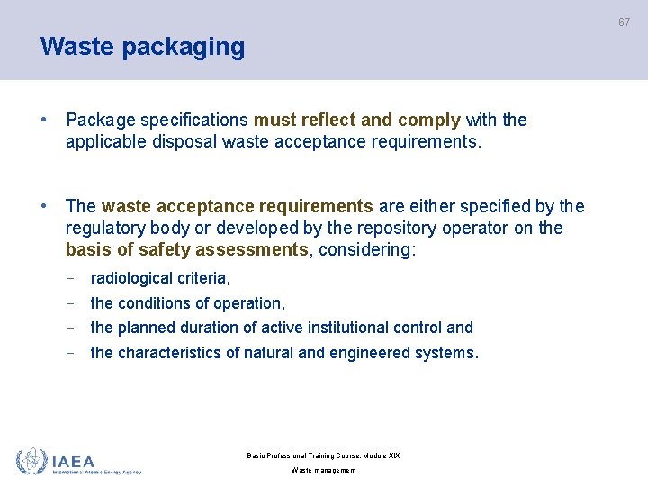 67 Waste packaging • Package specifications must reflect and comply with the applicable disposal