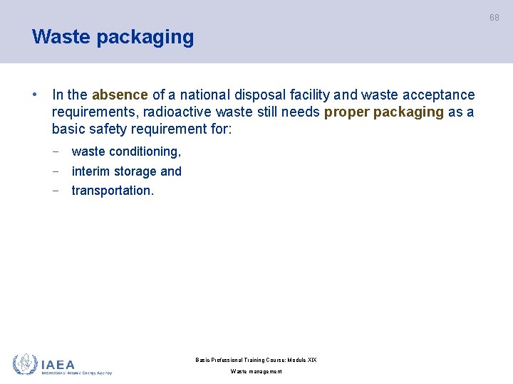 68 Waste packaging • In the absence of a national disposal facility and waste
