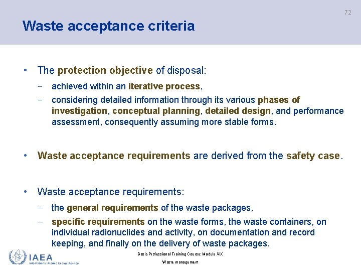 72 Waste acceptance criteria • The protection objective of disposal: − achieved within an