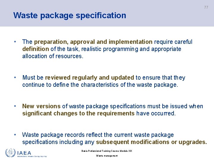 77 Waste package specification • The preparation, approval and implementation require careful definition of