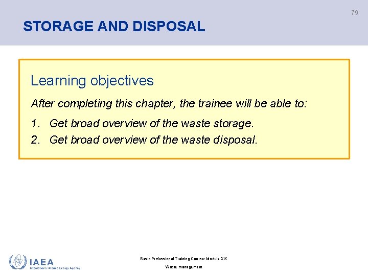 79 STORAGE AND DISPOSAL Learning objectives After completing this chapter, the trainee will be
