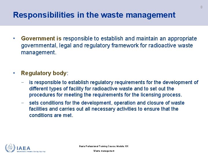 8 Responsibilities in the waste management • Government is responsible to establish and maintain