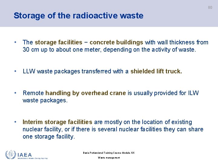 80 Storage of the radioactive waste • The storage facilities − concrete buildings with