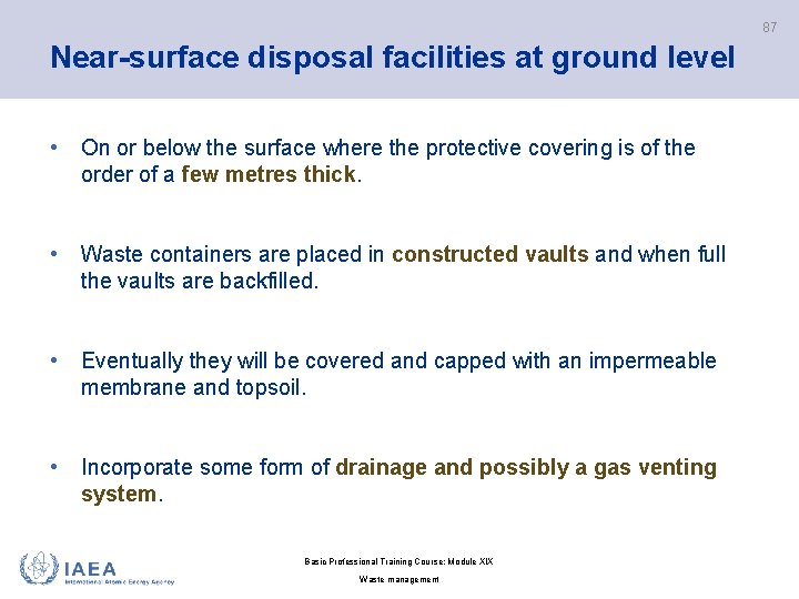 87 Near-surface disposal facilities at ground level • On or below the surface where