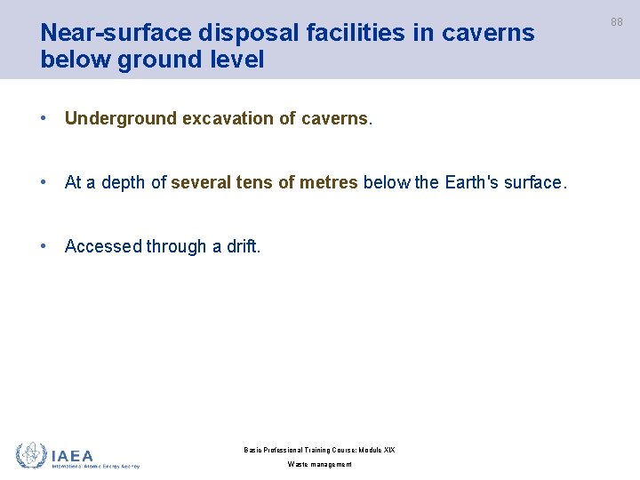 Near-surface disposal facilities in caverns below ground level • Underground excavation of caverns. •