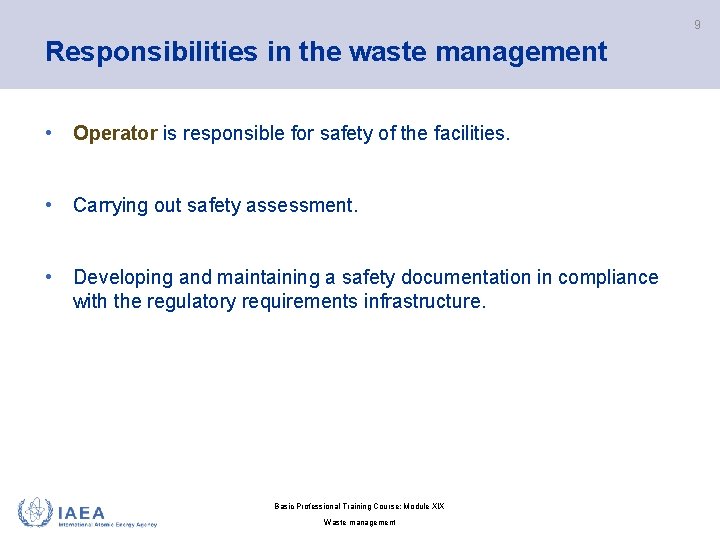 9 Responsibilities in the waste management • Operator is responsible for safety of the
