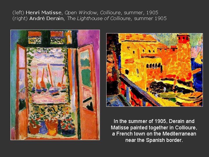 (left) Henri Matisse, Open Window, Collioure, summer, 1905 (right) André Derain, The Lighthouse of
