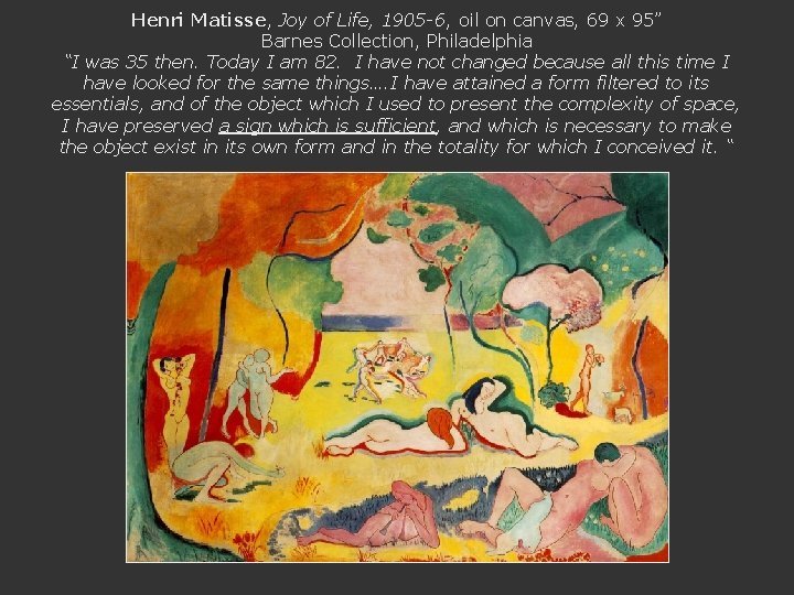 Henri Matisse, Joy of Life, 1905 -6, oil on canvas, 69 x 95” Barnes