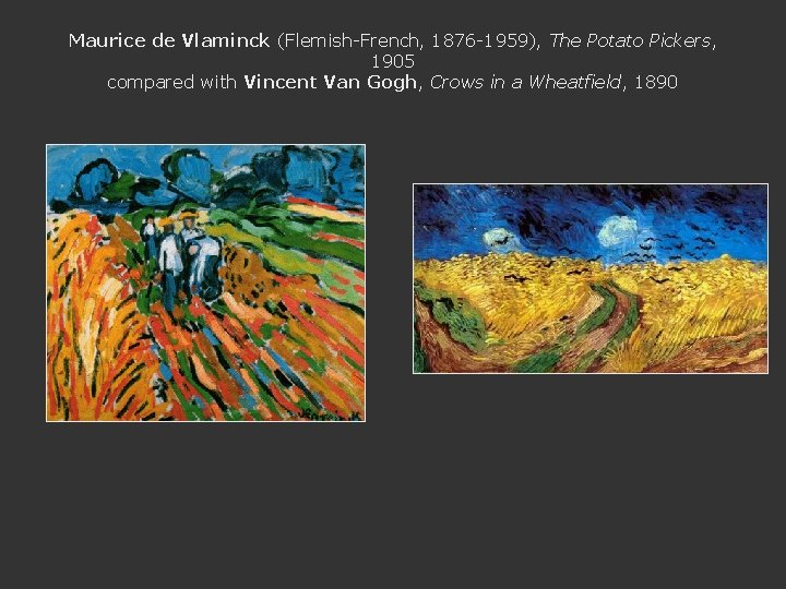 Maurice de Vlaminck (Flemish-French, 1876 -1959), The Potato Pickers, 1905 compared with Vincent Van
