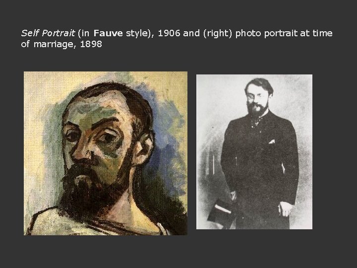 Self Portrait (in Fauve style), 1906 and (right) photo portrait at time of marriage,