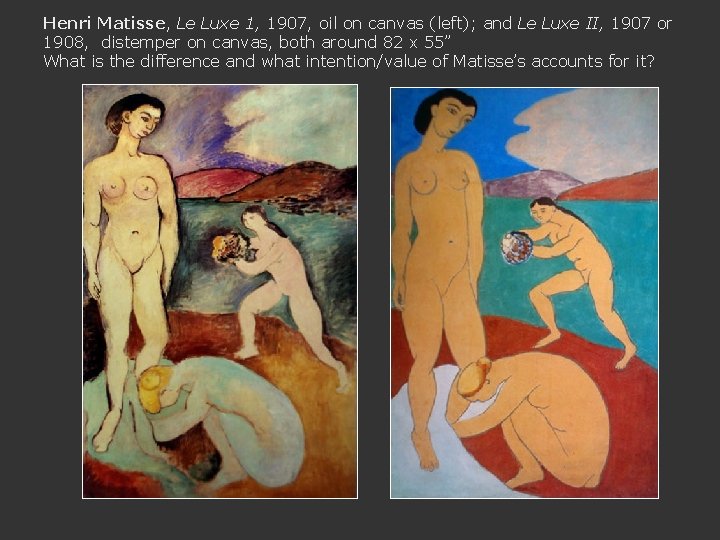 Henri Matisse, Le Luxe 1, 1907, oil on canvas (left); and Le Luxe II,