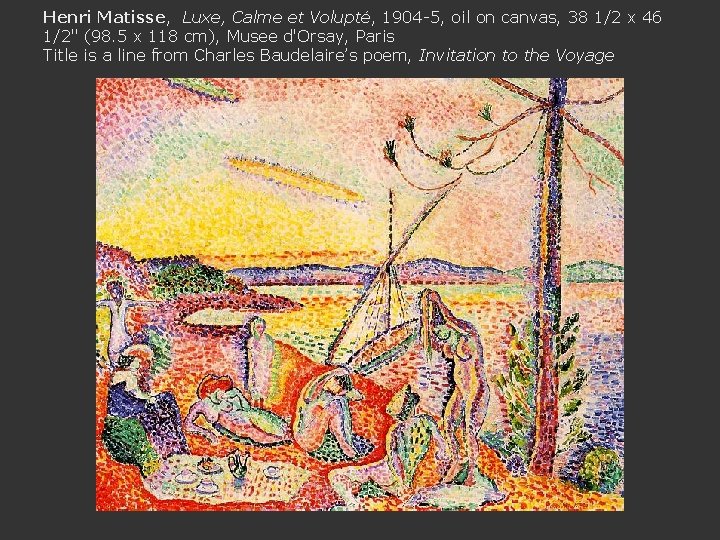 Henri Matisse, Luxe, Calme et Volupté, 1904 -5, oil on canvas, 38 1/2 x