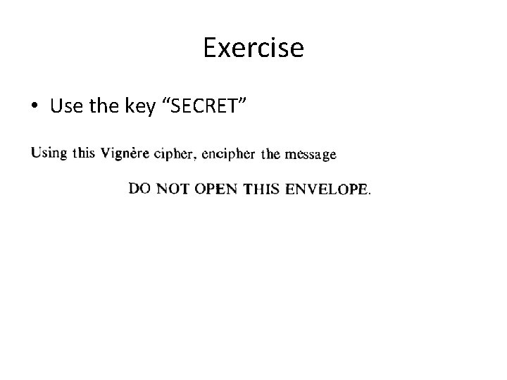Exercise • Use the key “SECRET” 