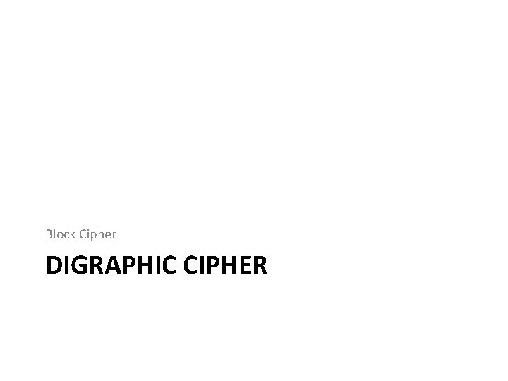 Block Cipher DIGRAPHIC CIPHER 