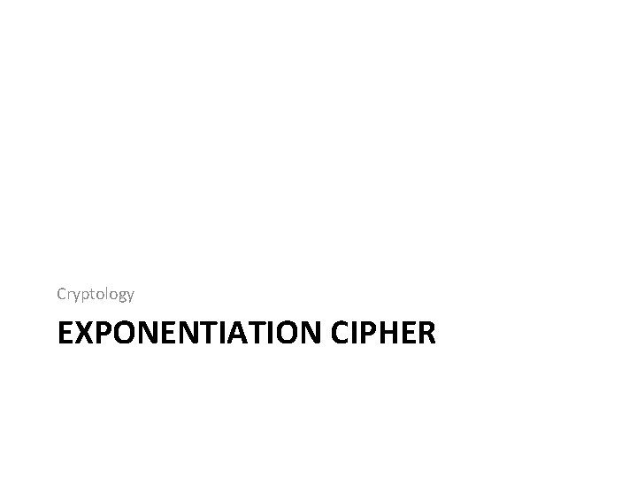 Cryptology EXPONENTIATION CIPHER 