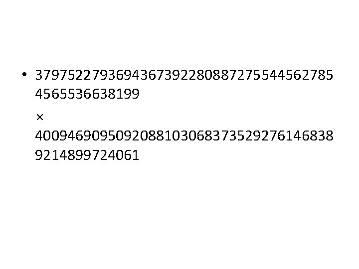  • 3797522793694367392280887275544562785 4565536638199 × 4009469095092088103068373529276146838 9214899724061 