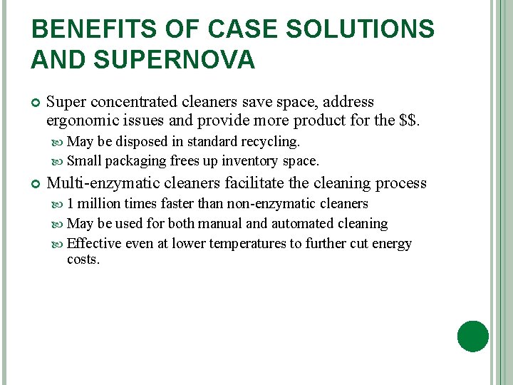 BENEFITS OF CASE SOLUTIONS AND SUPERNOVA Super concentrated cleaners save space, address ergonomic issues