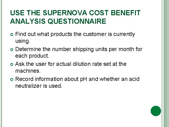 USE THE SUPERNOVA COST BENEFIT ANALYSIS QUESTIONNAIRE Find out what products the customer is