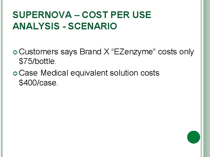 SUPERNOVA – COST PER USE ANALYSIS - SCENARIO Customers says Brand X “EZenzyme” costs