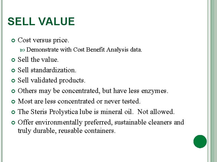 SELL VALUE Cost versus price. Demonstrate with Cost Benefit Analysis data. Sell the value.