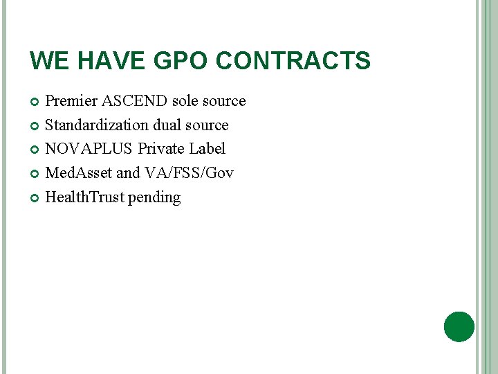 WE HAVE GPO CONTRACTS Premier ASCEND sole source Standardization dual source NOVAPLUS Private Label