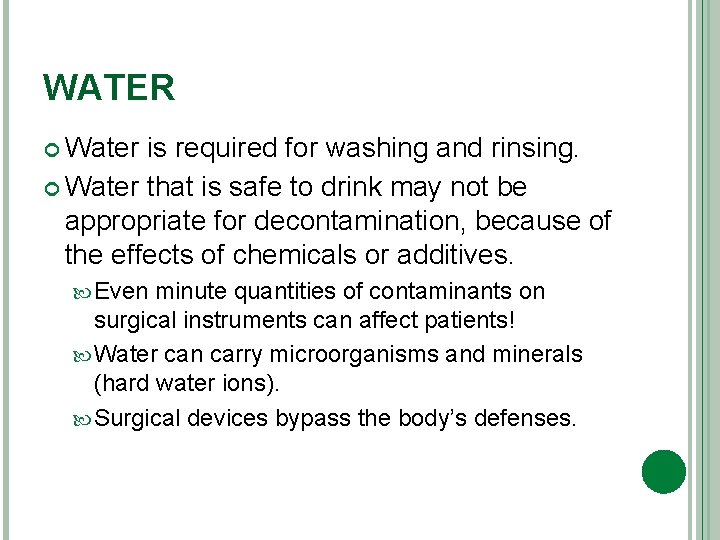 WATER Water is required for washing and rinsing. Water that is safe to drink
