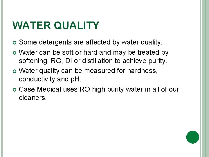 WATER QUALITY Some detergents are affected by water quality. Water can be soft or