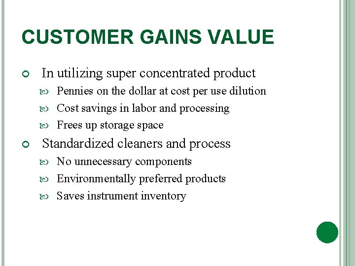 CUSTOMER GAINS VALUE In utilizing super concentrated product Pennies on the dollar at cost