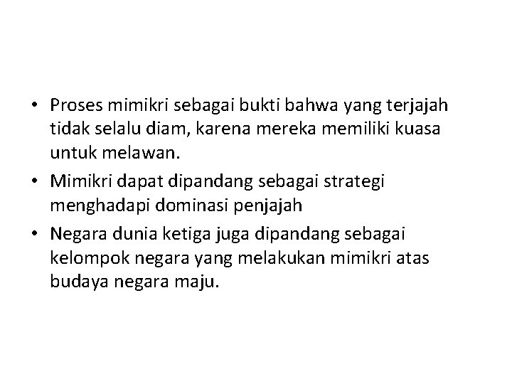  • Proses mimikri sebagai bukti bahwa yang terjajah tidak selalu diam, karena mereka